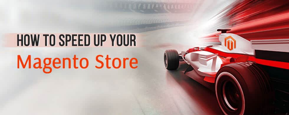 How to Speed up your Magento Store | Ecommerce Store Development | ClapCreative