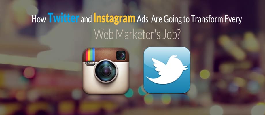 How Twitter and Instagram Ads Are Going to Transform Every Web Marketer's Job? - Social Media Marketing Los Angeles