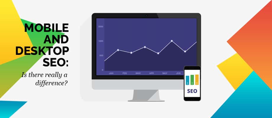 Mobile and desktop SEO: Is there really a difference? - ClapCreative SEO Company Los Angeles
