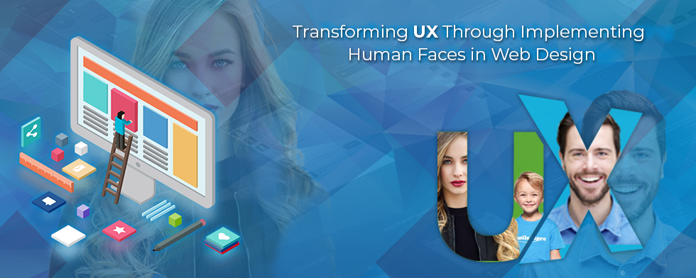 Transforming UX with Human Faces