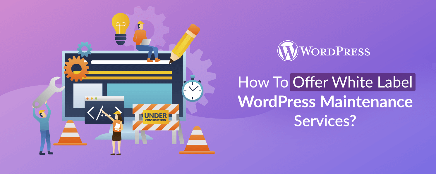 How To Offer White Label WordPress Maintenance Services?