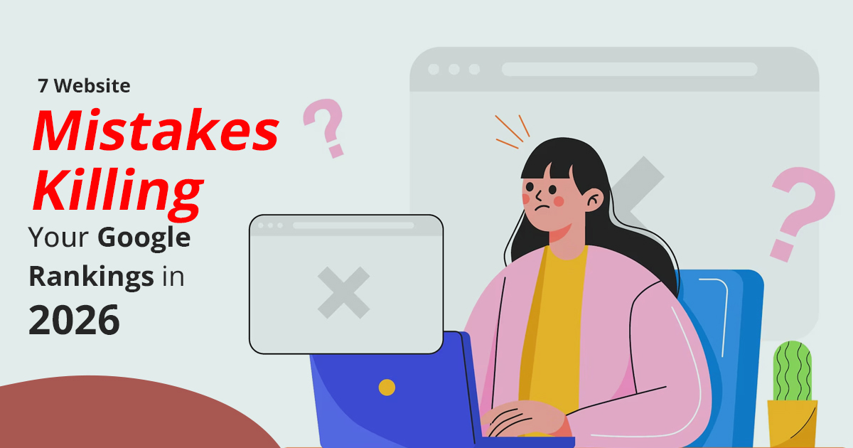 7 Website Mistakes Killing Your Google Rankings in 2026 blog banner