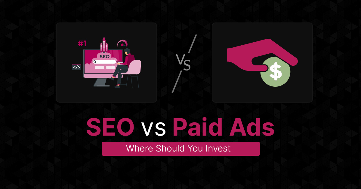 SEO vs Paid Ads: Where Should You Invest blog banner