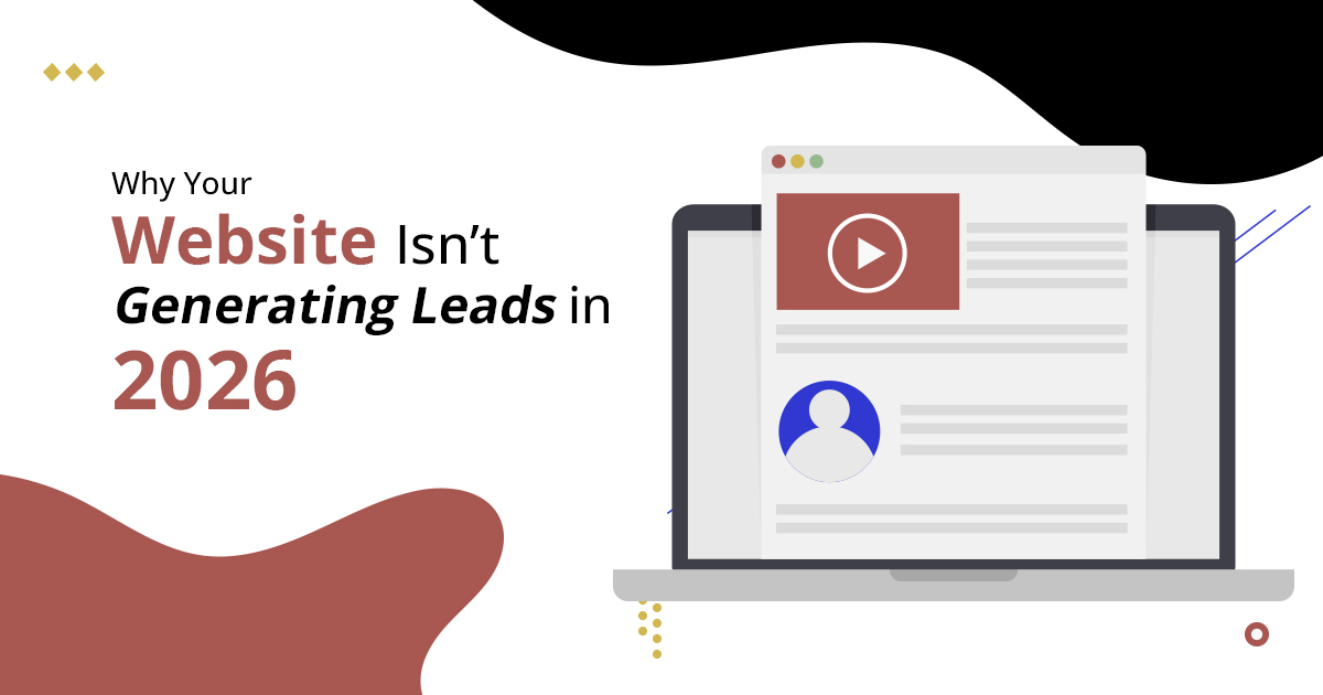 Why Your Website Isn’t Generating Leads in 2026 blog banner