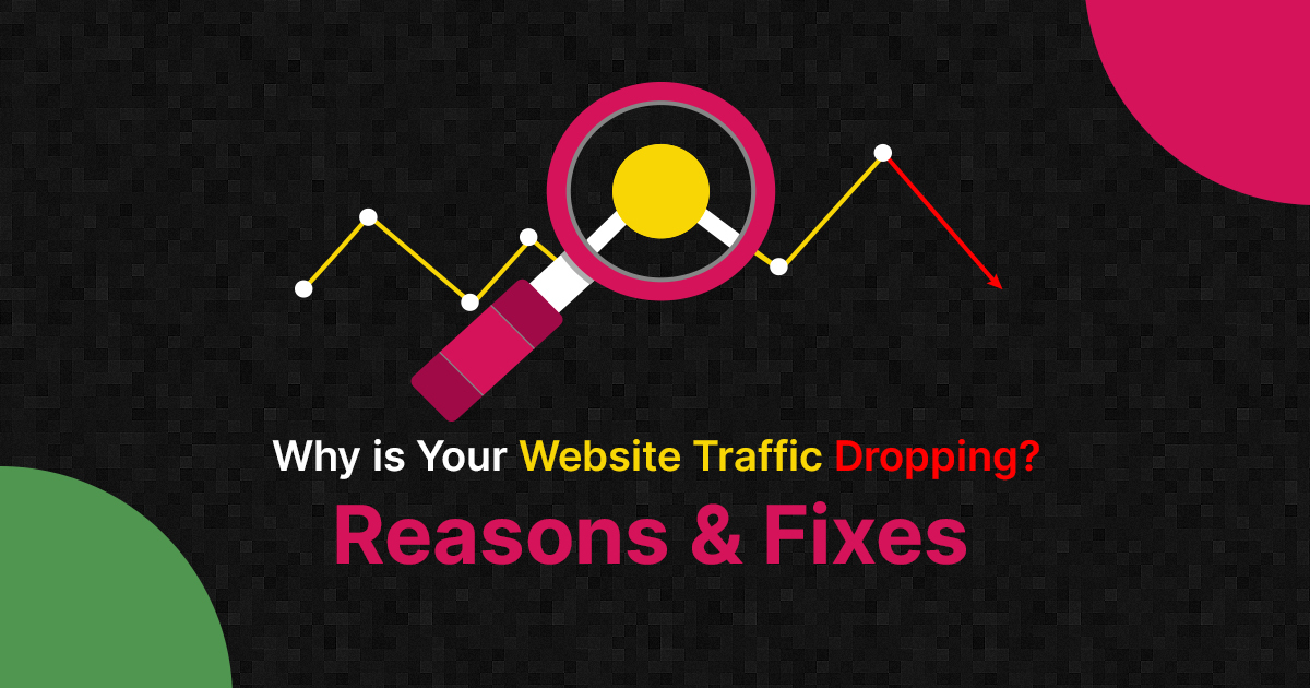 Why is Your Website Traffic Dropping? Reasons and Fixes blog banner