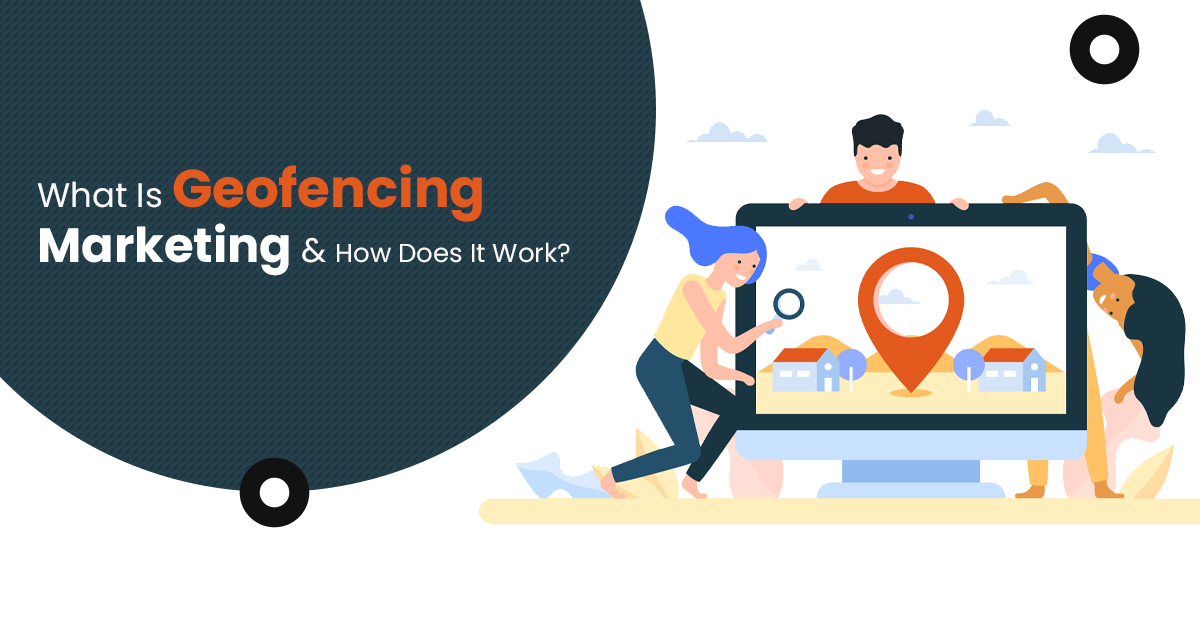 What Is Geofencing Marketing & How Does It Work? blog banner