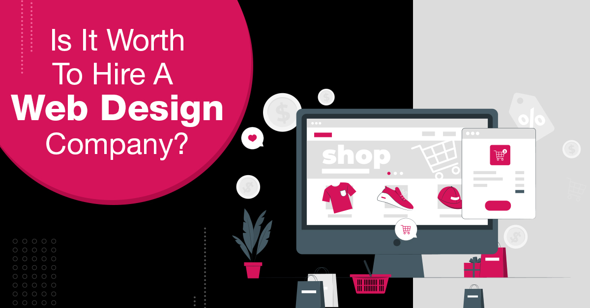 Is It Worth to Hire a Web Design Company?