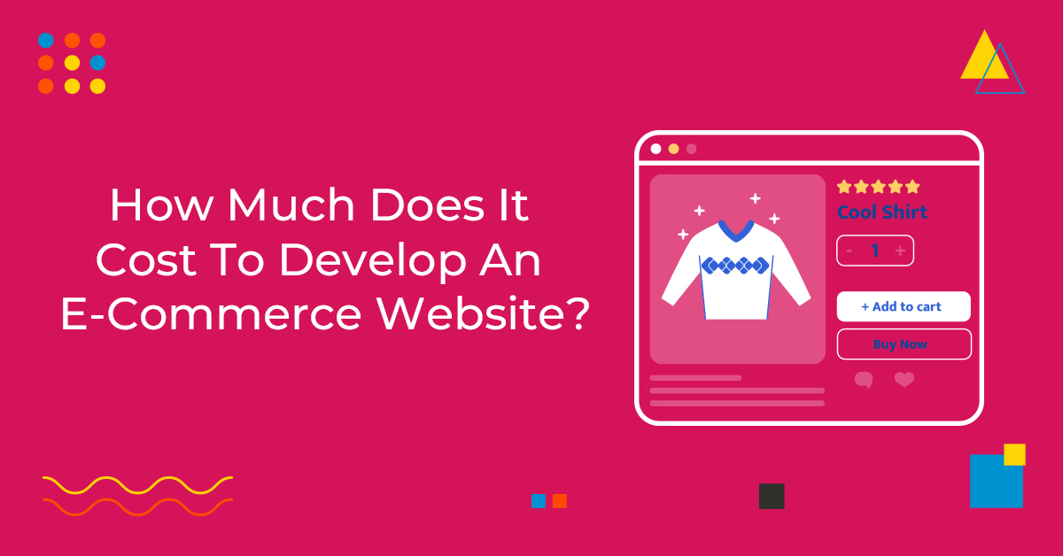 How Much Does It Cost To Develop An E-Commerce Website