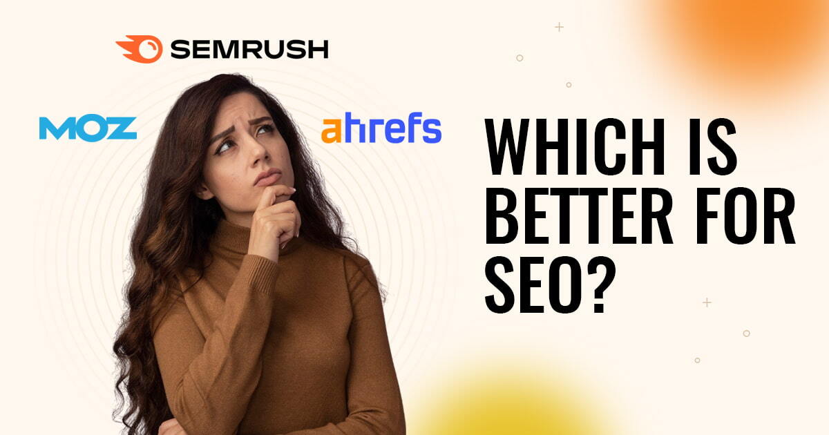 Semrush vs Moz vs Ahrefs: Best SEO Tool blog banner