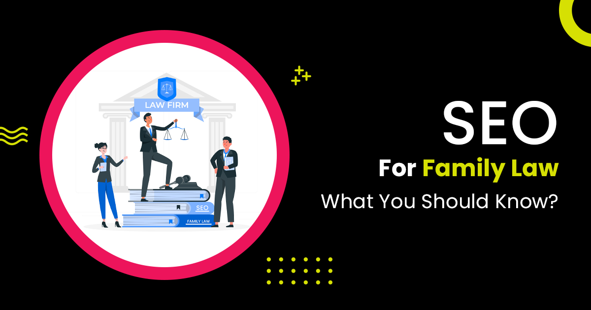SEO For Family Law: What You Should Know